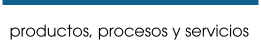 productos, procesos y servicios